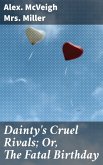 Dainty's Cruel Rivals; Or, The Fatal Birthday (eBook, ePUB)