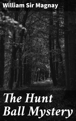 The Hunt Ball Mystery (eBook, ePUB) - Magnay, William, Sir