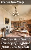 The Constitutional History of England from 1760 to 1860 (eBook, ePUB)