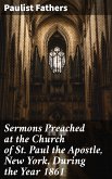 Sermons Preached at the Church of St. Paul the Apostle, New York, During the Year 1861 (eBook, ePUB)