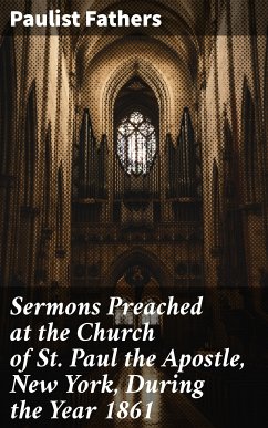 Sermons Preached at the Church of St. Paul the Apostle, New York, During the Year 1861 (eBook, ePUB) - Paulist Fathers