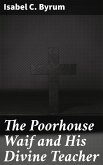 The Poorhouse Waif and His Divine Teacher (eBook, ePUB)