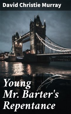 Young Mr. Barter's Repentance (eBook, ePUB) - Murray, David Christie