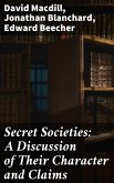 Secret Societies: A Discussion of Their Character and Claims (eBook, ePUB)