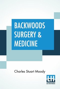 Backwoods Surgery & Medicine - Moody, Charles Stuart