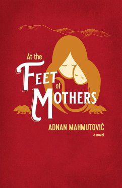At the Feet of Mothers - Mahmutovic, Adnan