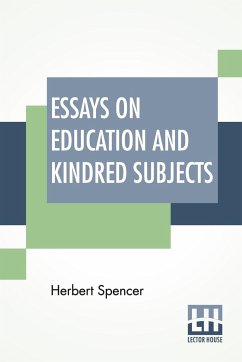 Essays On Education And Kindred Subjects - Spencer, Herbert