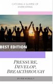 Pressure, Develop, Breakthrough (eBook, ePUB) Pressure, Develop, Breakthrough (eBook, ePUB)