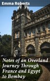 Notes of an Overland Journey Through France and Egypt to Bombay (eBook, ePUB)