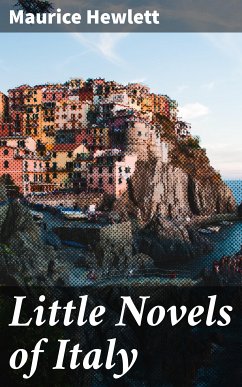 Little Novels of Italy (eBook, ePUB) - Hewlett, Maurice