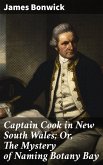 Captain Cook in New South Wales; Or, The Mystery of Naming Botany Bay (eBook, ePUB)