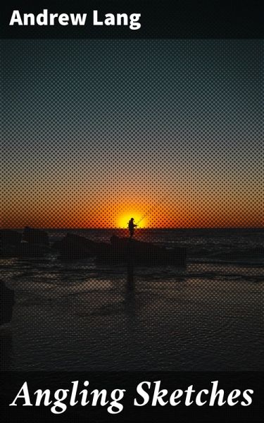 Angling Sketches (eBook, ePUB)