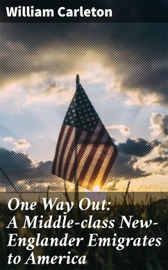 One Way Out: A Middle-class New-Englander Emigrates to America (eBook, ePUB) - Carleton, William