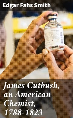 James Cutbush, an American Chemist, 1788-1823 (eBook, ePUB) - Smith, Edgar Fahs