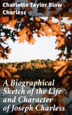 A Biographical Sketch of the Life and Character of Joseph Charless (eBook, ePUB)