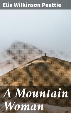 A Mountain Woman (eBook, ePUB) - Peattie, Elia Wilkinson