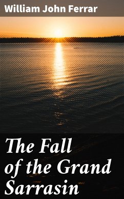 The Fall of the Grand Sarrasin (eBook, ePUB) - Ferrar, William John