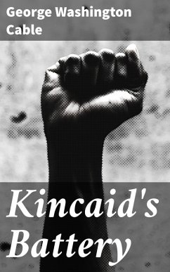 Kincaid's Battery (eBook, ePUB) - Cable, George Washington
