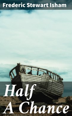 Half A Chance (eBook, ePUB) - Isham, Frederic Stewart