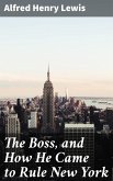 The Boss, and How He Came to Rule New York (eBook, ePUB)