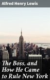 The Boss, and How He Came to Rule New York (eBook, ePUB)