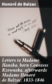 Letters to Madame Hanska, born Countess Rzewuska, afterwards Madame Honoré de Balzac, 1833-1846 (eBook, ePUB)