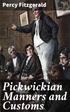 Pickwickian Manners and Customs (eBook, ePUB) - Fitzgerald, Percy