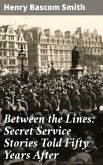Between the Lines: Secret Service Stories Told Fifty Years After (eBook, ePUB)