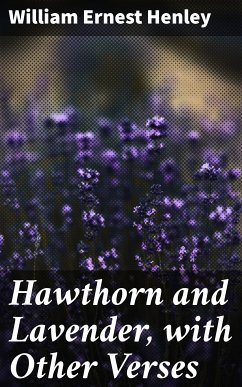 Hawthorn and Lavender, with Other Verses (eBook, ePUB) - Henley, William Ernest