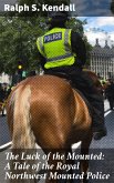 The Luck of the Mounted: A Tale of the Royal Northwest Mounted Police (eBook, ePUB)