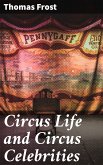 Circus Life and Circus Celebrities (eBook, ePUB)