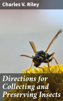 Directions for Collecting and Preserving Insects (eBook, ePUB) - Riley, Charles V.