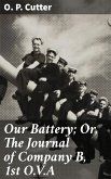 Our Battery; Or, The Journal of Company B, 1st O.V.A (eBook, ePUB)