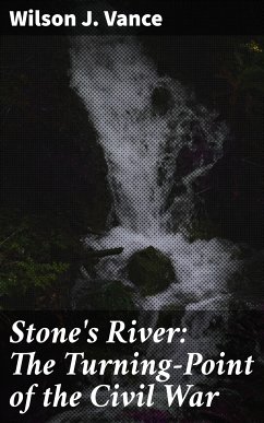 Stone's River: The Turning-Point of the Civil War (eBook, ePUB) - Vance, Wilson J.