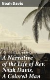 A Narrative of the Life of Rev. Noah Davis, A Colored Man (eBook, ePUB)
