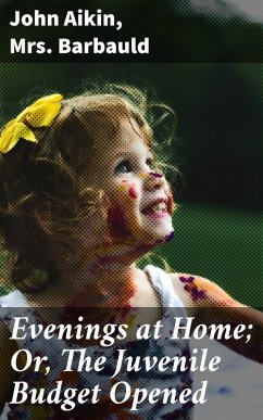 Evenings at Home; Or, The Juvenile Budget Opened (eBook, ePUB) - Aikin, John; Barbauld