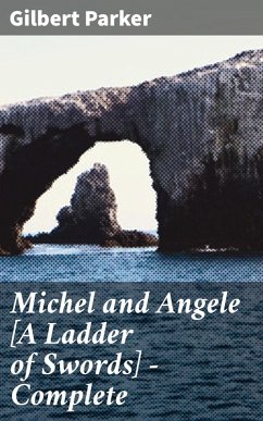 Michel and Angele [A Ladder of Swords] - Complete (eBook, ePUB) - Parker, Gilbert