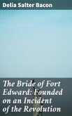 The Bride of Fort Edward: Founded on an Incident of the Revolution (eBook, ePUB)