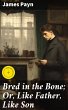 Bred in the Bone; Or, Like Father, Like... - Bild 1