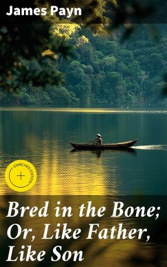Cover Bred in the Bone; Or, Like Father, Like Son (eBook, ePUB)
