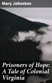Prisoners of Hope: A Tale of Colonial Virginia (eBook, ePUB)