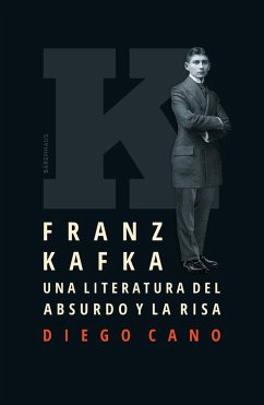 Franz Kafka. Una literatura del absurdo y la risa (eBook, ePUB) - Cano, Diego