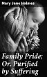 Family Pride; Or, Purified by Suffering... - Bild 1