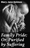 Family Pride; Or, Purified by Suffering (eBook, ePUB)