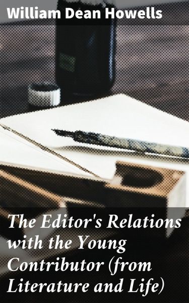 The Editor's Relations with the Young Contributor (from Literature and Life) (eBook, ePUB) The Editor's Relations with the Young Contributor (from Literature and Life) (eBook, ePUB)