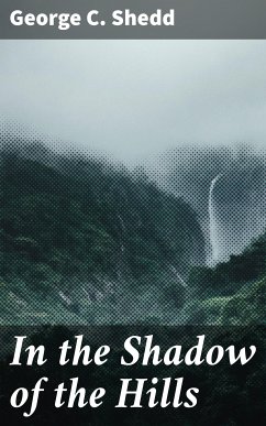 In the Shadow of the Hills (eBook, ePUB) - Shedd, George C.