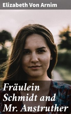 Fräulein Schmidt and Mr. Anstruther (eBook, ePUB) - Arnim, Elizabeth von
