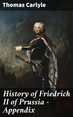 History of Friedrich II of Prussia — Appendix (eBook, ePUB) - Carlyle, Thomas