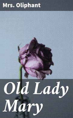 Old Lady Mary (eBook, ePUB) - Oliphant, Mrs.