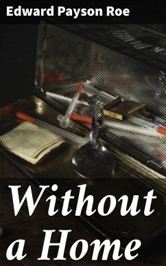 Without a Home (eBook, ePUB) - Roe, Edward Payson